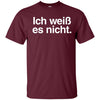 Image of "Ich Weiss Es Nicht" Funny German Teacher Student Shirt