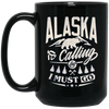 Image of Alaska Shirt - Alaska is calling me and I must go