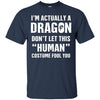 Image of "I'm Actually A Dragon" - Funny Halloween Costume T-Shirt