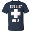 Image of 'Rub Dirt On It' Funny Baseball Sports T-shirt