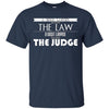 Image of A Good Lawyer Knows The Law A Great Lawyer The Judge Shirt