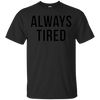 Image of Always Tired Funny Mommy New Parents Hipster Puns Tee Shirt