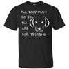Image of All Food Must Go to the Lab for Testing Labrador Dog T-shirt