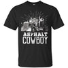 Image of Asphalt Cowboy Trucker Truck Driver Shirt Truck Driver Gift