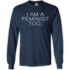 Image of 'I Am A Feminist Too' Long Sleeve Shirt