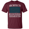 Image of Architects Because Engineers Need Babysitters - Cool T-Shirt