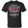Image of Architect Mom Shirt I May Be Wrong Mommy Gift TShirt