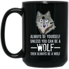 Image of Always Be Yourself Unless You Can Be a Wolf Long Sleeve Tee