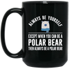 Image of Always Be Yourself - Except When You Can Be a Polar Bear