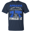 Image of Apraxia started the fight i'll finish it t shirt