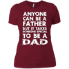 Image of Anyone Can Be A Father-But someo Special To Be a DAD T-Shirt