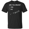 Image of Are you Drunk Tacos Funny Drinking Beer T Shirt