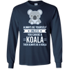 Image of Always Be Yourself Unless You Can Be A Koala T-Shirt