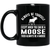 Image of Always Be Yourself - Except When You Can Be a Moose Shirt