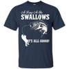 Image of As Long As She Swallows It's All Good Fishing T Shirt