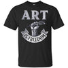 Image of Art is Freedom great t shirt for artists who love to draw