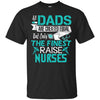 Image of All Dads Are Created Equal But Only The Finest Raise Nurses