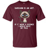 Image of Sarcasm is an art...Funny cute sarcastic cat t-shirt