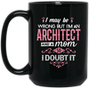 Image of Architect Mom Shirt I May Be Wrong Mommy Gift TShirt