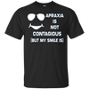 Image of Apraxia Is Not Contagious (But My Smile Is) T-shirt