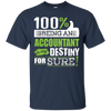 Image of 100% Being Accountant is My Destiny for Sure T-Shirt