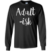 Image of Adult-ish - Funny Sarcastic Quote TShirt