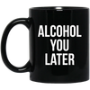 Image of Alcohol You Later T-shirt
