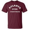 Image of Atlanta Over Everything Atlanta Lover Gift T-shirt