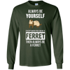 Image of Always be yourself except when you can be a ferret t-shirt
