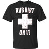 Image of 'Rub Dirt On It' Funny Baseball Sports T-shirt