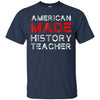 Image of American Made History Teacher 4th Of July Patriotic Shirt