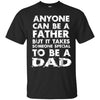 Image of Anyone Can Be A Father-But someo Special To Be a DAD T-Shirt