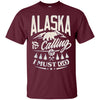 Image of Alaska Shirt - Alaska is calling me and I must go