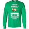 Image of Always be yourself except when you can be a ferret t-shirt