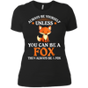 Image of Always Be Yourself Unless You Can Be A Fox Shirt Funny T-Sh