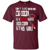 Image of "Don't Flirt With Me, My Girl Is A Crazy Nurse..." T-Shirt