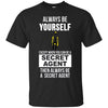 Image of Always be yourself except when you can secret agent t-shirt