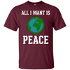Image of All I Want Is World Peace & Harmony Anti-War T-Shirt