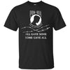 Image of All gave some some gave all Pow Mia T Shirt