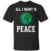 Image of All I Want Is World Peace & Harmony Anti-War T-Shirt