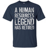 Image of A Human Resources Legend Has Retired T-shirt Retirement Gift