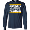 Image of Architects Wear Black: Funny Architect Gift T-Shirt