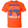 Image of Apraxia started the fight i'll finish it t shirt