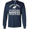 Image of Always Be Yourself - Except When You Can Be a Moose Shirt