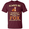 Image of Always Be Yourself Unless You Can Be A Fox Shirt Funny Gift