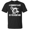 Image of A womens place is in the resistance shirt