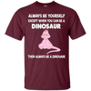 Image of Always Be Yourself Dinosaur T-Shirt Gift (Kid Shirt)