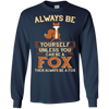 Image of Always Be Yourself Unless You Can Be A Fox Shirt Funny Gift
