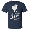 Image of All Food Must Go To The Lab For Testing Black Lab T-Shirt