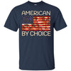 Image of American by choice T Shirt US Citizenship gift T-shirt